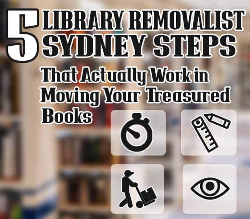 5 Easy Steps to Move Your Treasured Library with a Removalist