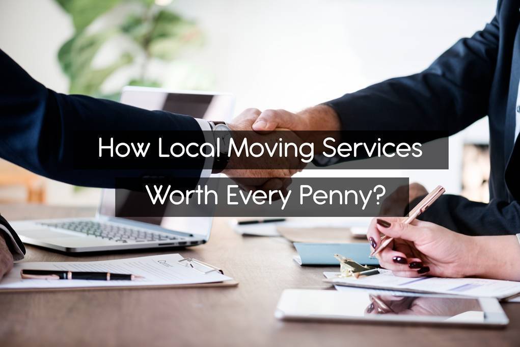 How Are Local Moving Services Worth Every Penny