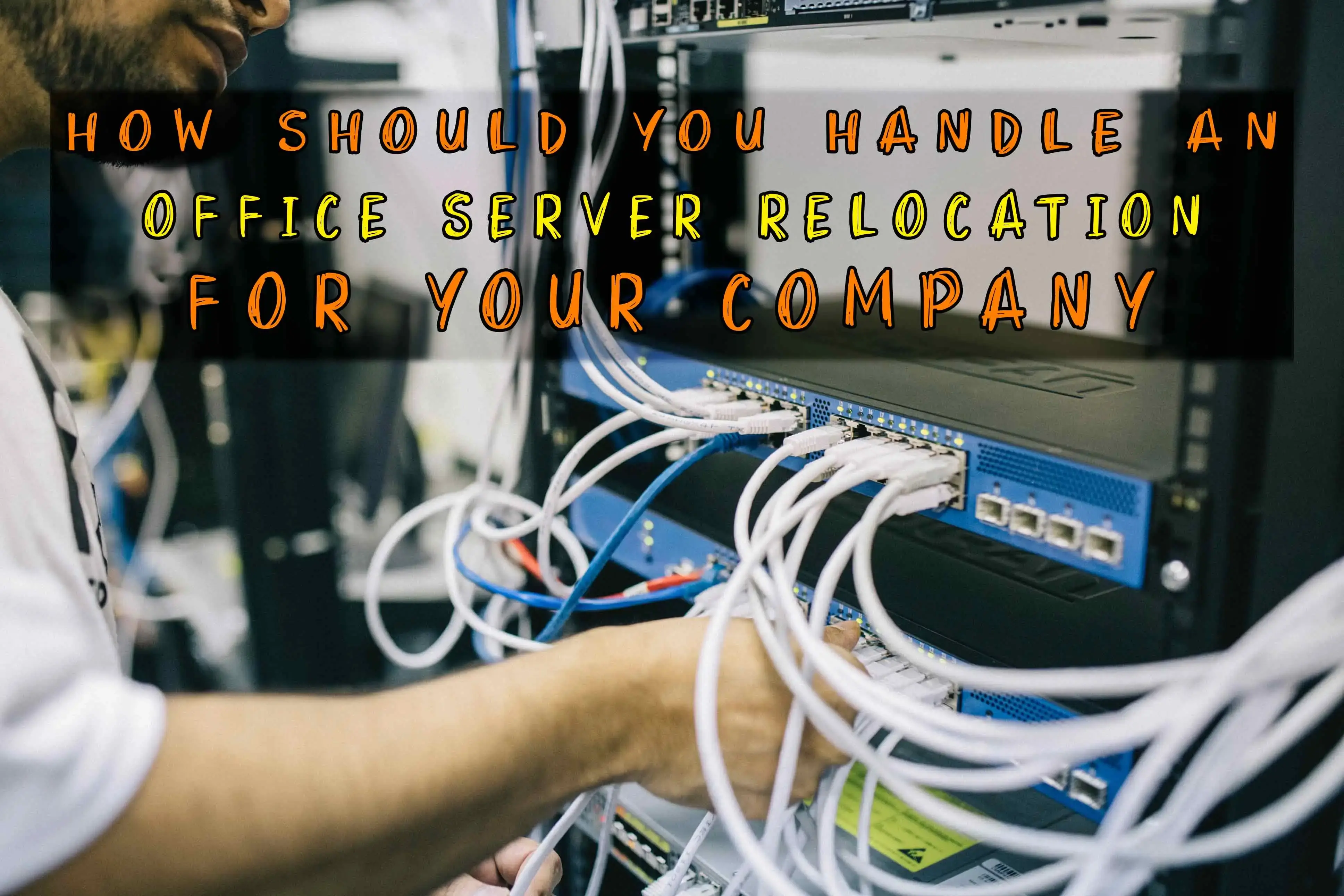 How To Handle an Office Server Relocation