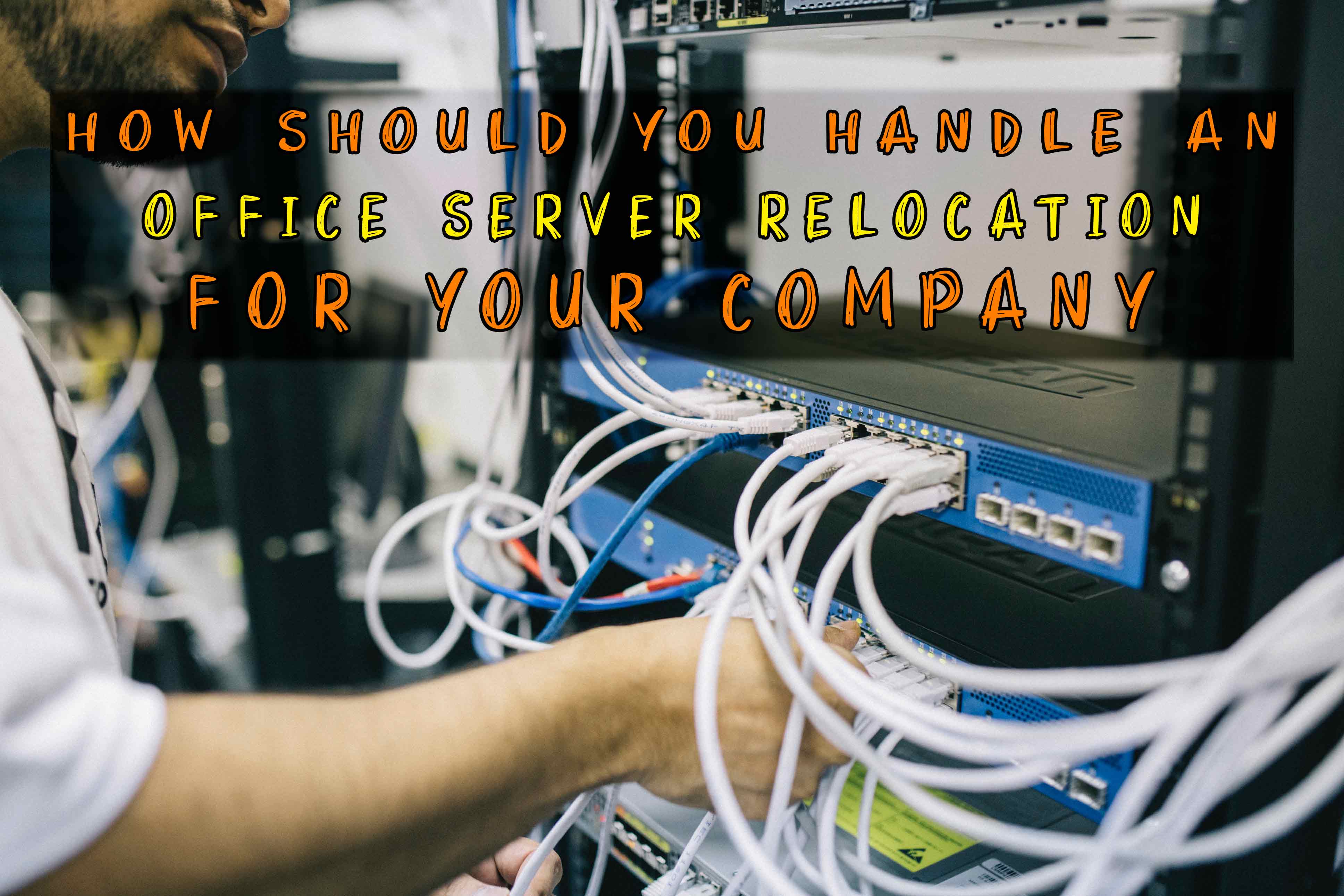 How To Handle an Office Server Relocation for Your Company?