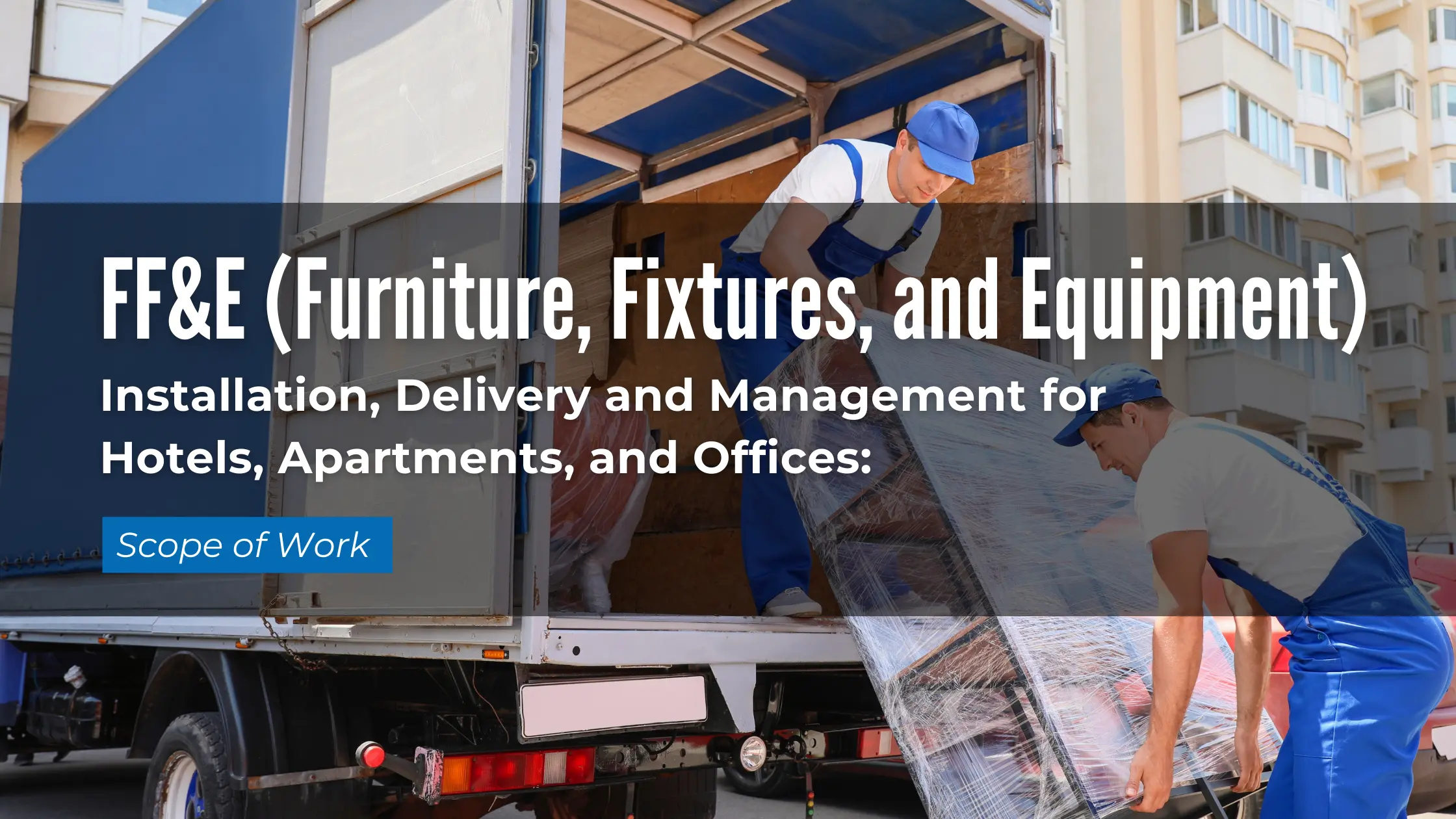 FF&E (Furniture, Fixtures, and Equipment) Installation, Delivery and Management for Hotels, Apartments, and Offices