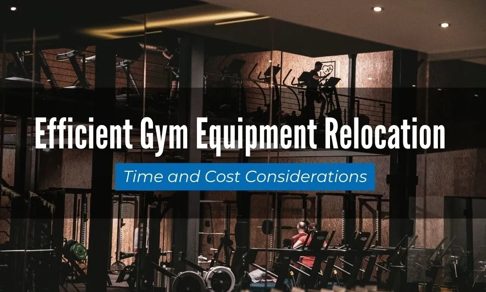 Efficient Gym Equipment Relocation: Time and Cost Considerations